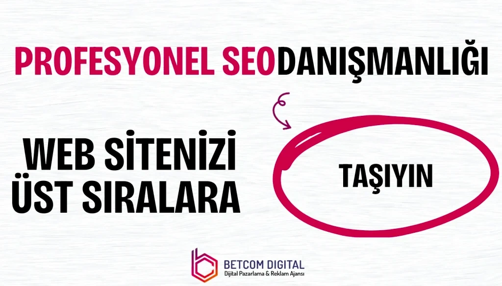 Profesyonel SEO Danışmanlığı ile Web Sitenizi Üst Sıralara Taşıyın