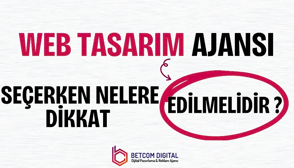 Web Tasarım Ajansı Seçerken Nelere Dikkat Edilmelidir ?