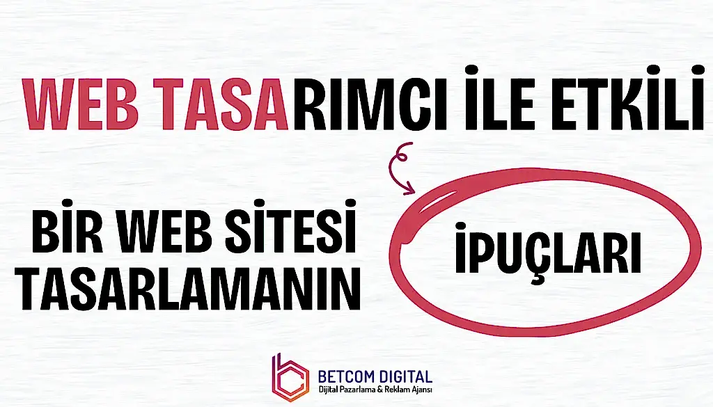Web Tasarımcı ile Etkili Bir Web Sitesi Tasarlamanın İpuçları