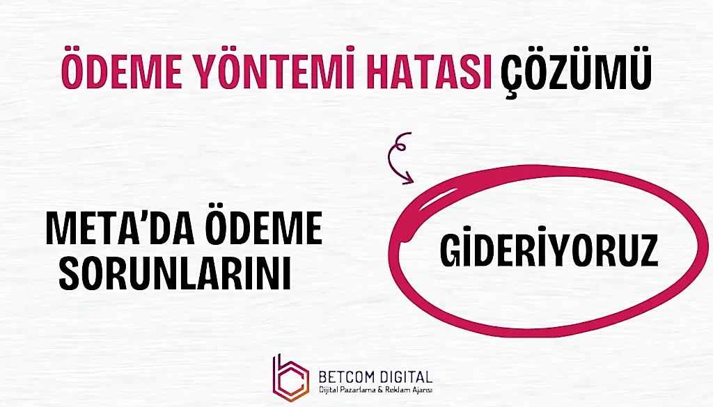 Ödeme Yöntemi Hatası Çözümü: Meta’da Ödeme Sorunlarını Gideriyoruz