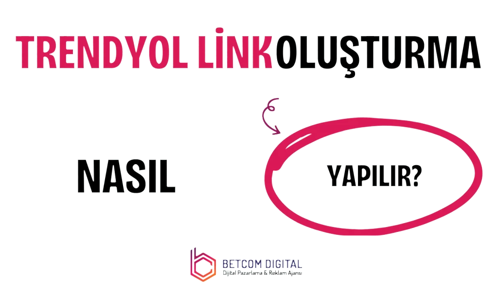 Trendyol Link Oluşturma Nasıl Yapılır?