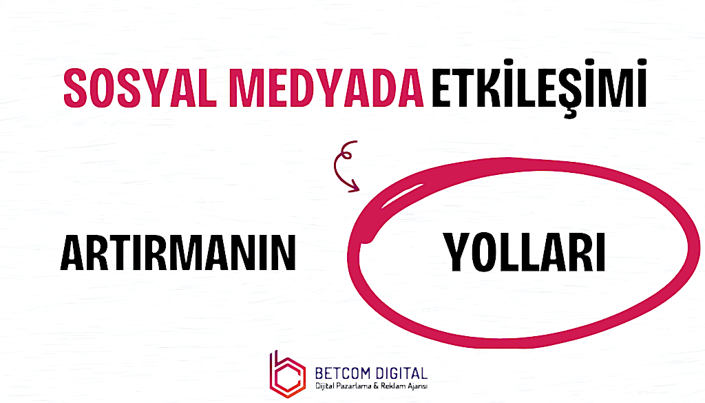 Sosyal Medyada Etkileşimi Artırmanın Yolları