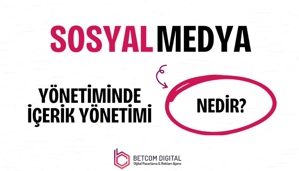 Sosyal Medya Yönetiminde İçerik Yönetimi Nedir?